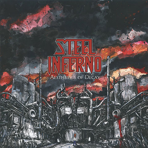 Steel Inferno - Full Length Album - Aesthetics of Decay - Released in 2016